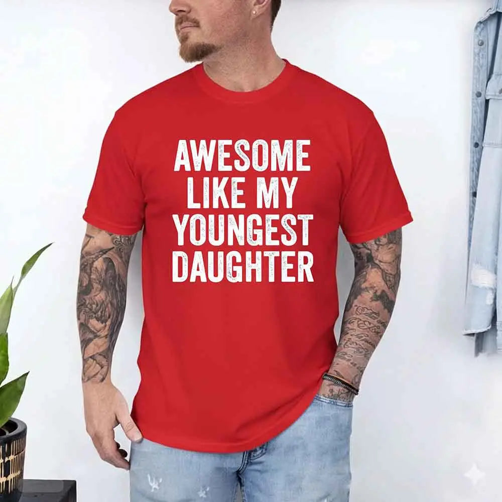 Awesome Like My Youngest Daughter Shirt Funny Parent Tee Adorb Custom Tees