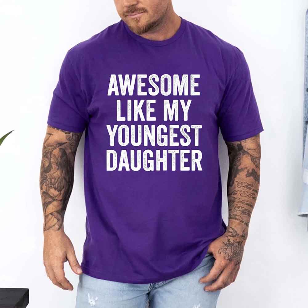 Awesome Like My Youngest Daughter Shirt – Funny Parent Tee Adorb Custom Tees