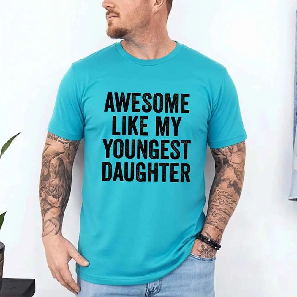 Awesome Like My Youngest Daughter Shirt Funny Parent Tee Adorb Custom Tees