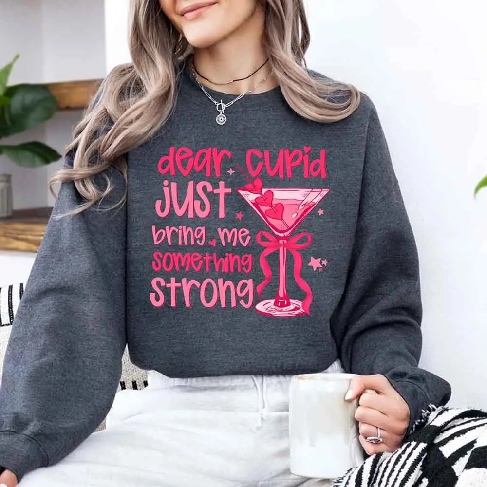 Dear Cupid Something Strong Sweatshirt – Funny Valentine’s Day Sweatshirt Adorb Custom Tees