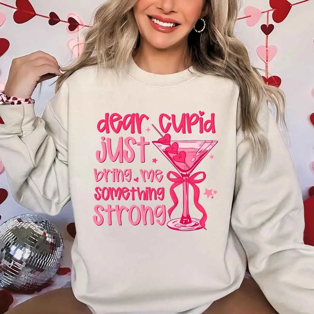 Dear Cupid Something Strong Sweatshirt – Funny Valentine’s Day Sweatshirt Adorb Custom Tees