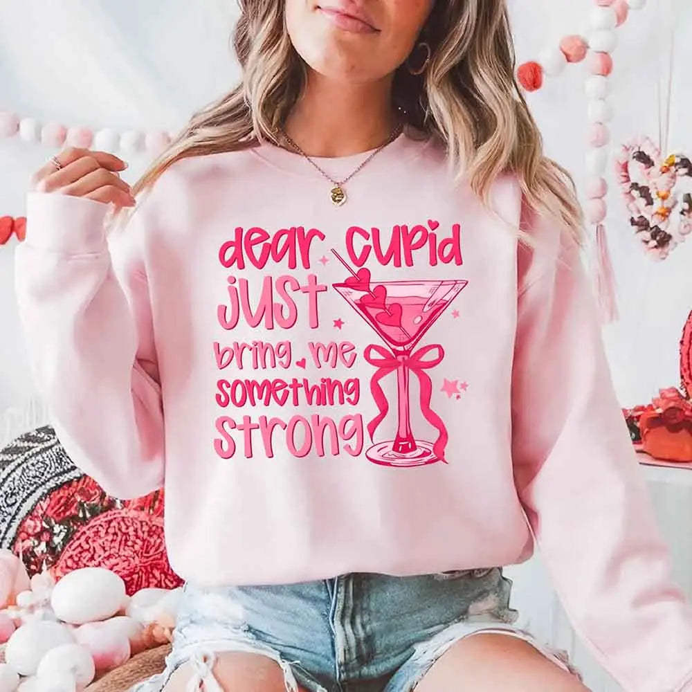 Dear Cupid Something Strong Sweatshirt – Funny Valentine’s Day Sweatshirt Adorb Custom Tees