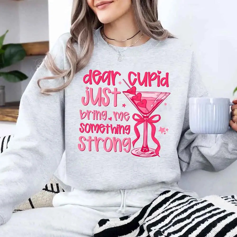 Dear Cupid Something Strong Sweatshirt – Funny Valentine’s Day Sweatshirt Adorb Custom Tees