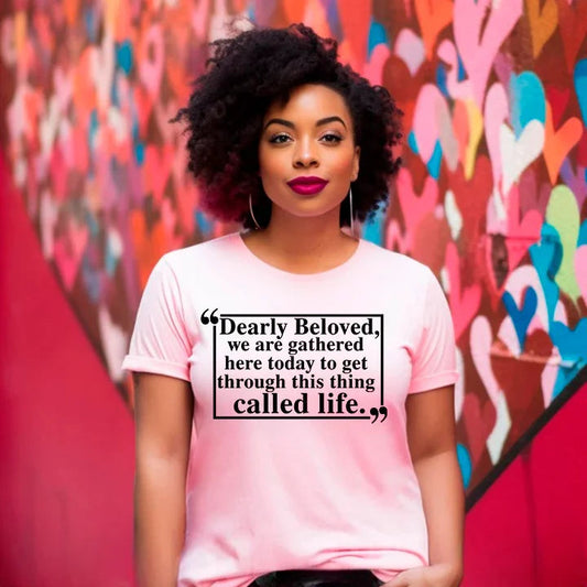 Adorb.co Dearly Beloved Tee, a comfortable graphic t-shirt featuring the 'Get Through This Thing Called Life' design. Perfect
