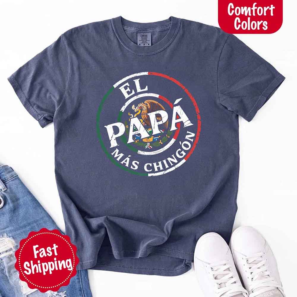El Papá Más Chingón Comfort Colors T-Shirt – Funny Mexican Dad Tee Adorb Custom Tees