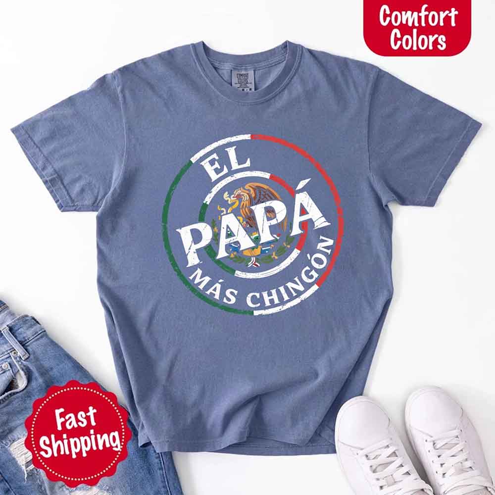 El Papá Más Chingón Comfort Colors T-Shirt – Funny Mexican Dad Tee Adorb Custom Tees