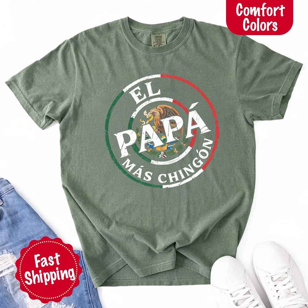 El Papá Más Chingón Comfort Colors T-Shirt – Funny Mexican Dad Tee Adorb Custom Tees