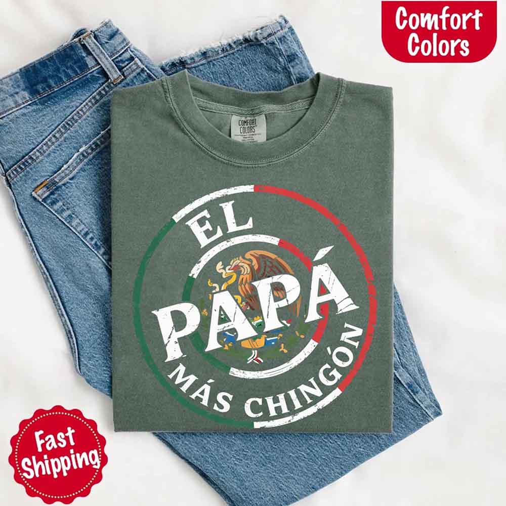 El Papá Más Chingón Comfort Colors T-Shirt – Funny Mexican Dad Tee Adorb Custom Tees
