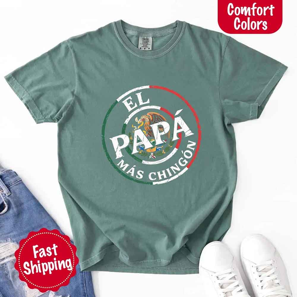 El Papá Más Chingón Comfort Colors T-Shirt – Funny Mexican Dad Tee Adorb Custom Tees