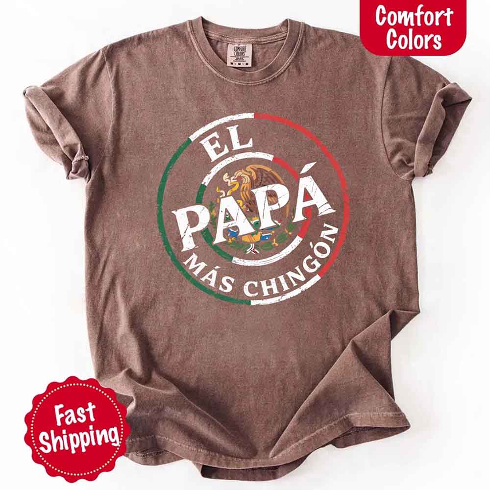 El Papá Más Chingón Comfort Colors T-Shirt – Funny Mexican Dad Tee Adorb Custom Tees