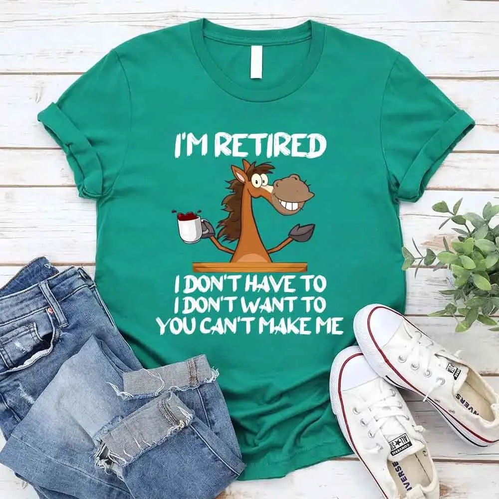 Funny Shirt - I Am Retired I Don't Have To Tee Adorb Custom Tees