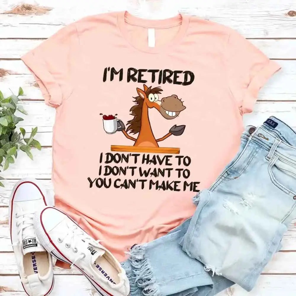Funny Shirt - I Am Retired I Don't Have To Tee Adorb Custom Tees