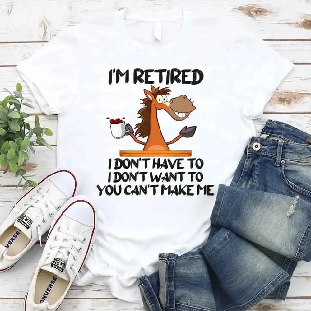 Funny Shirt - I Am Retired I Don't Have To Tee Adorb Custom Tees