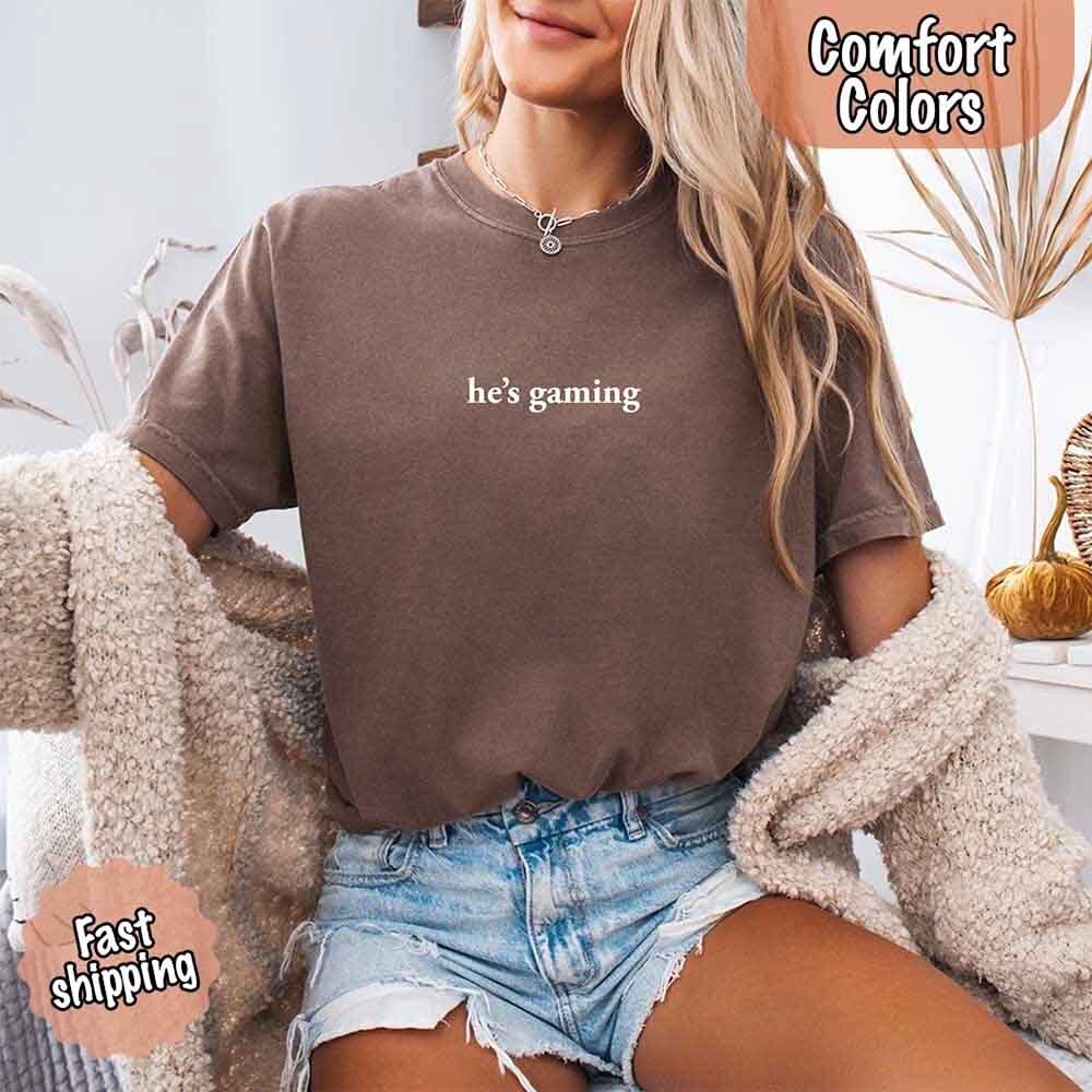 He’s Gaming – Funny Relationship Comfort Color Shirt for Her Adorb Custom Tees