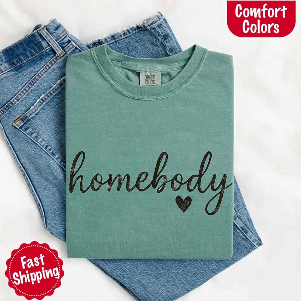 Homebody Comfort Colors Tee – Casual Relaxed Fit Shirt Adorb Custom Tees