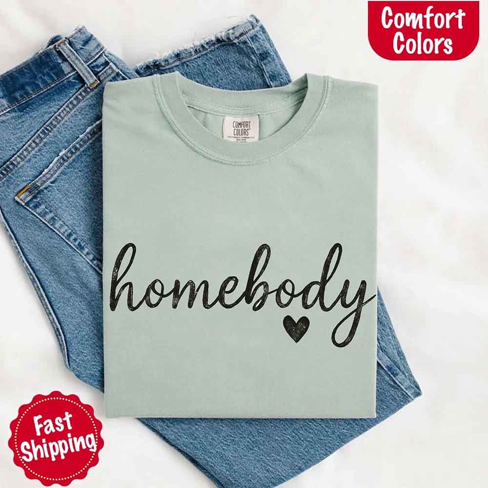 Homebody Comfort Colors Tee – Casual Relaxed Fit Shirt Adorb Custom Tees