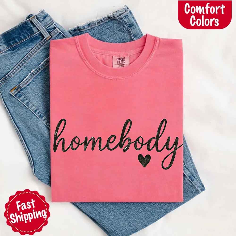 Homebody Comfort Colors Tee – Casual Relaxed Fit Shirt Adorb Custom Tees