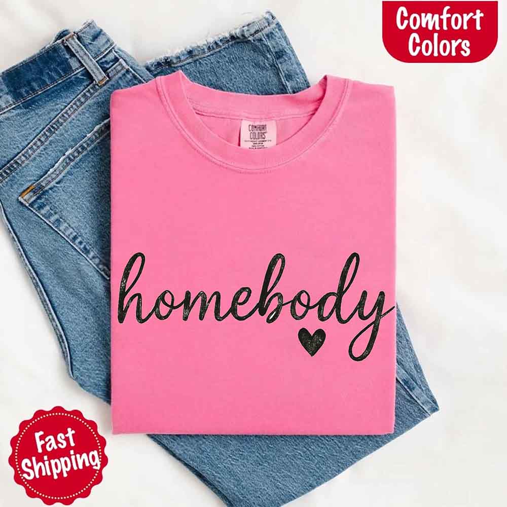 Homebody Comfort Colors Tee – Casual Relaxed Fit Shirt Adorb Custom Tees