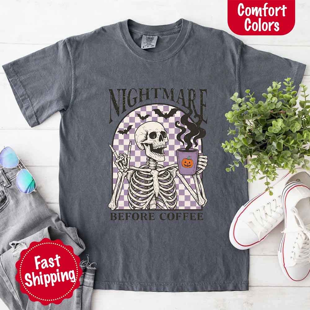 Nightmare Before Coffee Comfort Colors Shirt – Skeleton Funny Halloween Tee Adorb Custom Tees