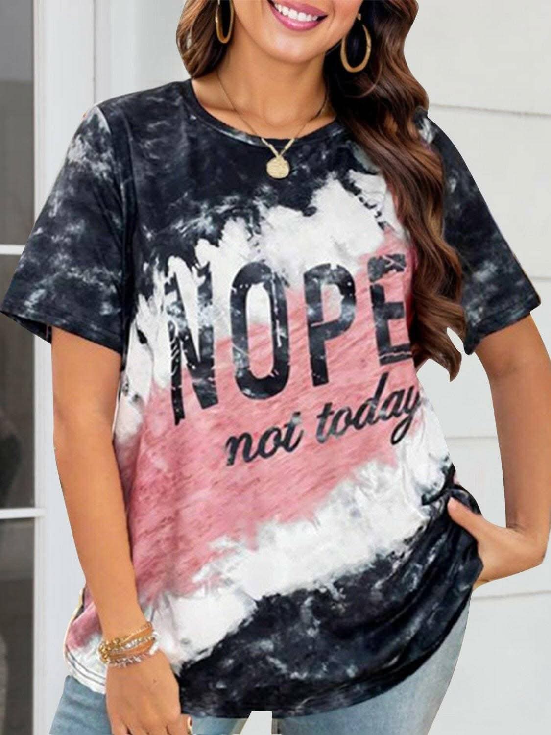 Nope not today round neck tee 