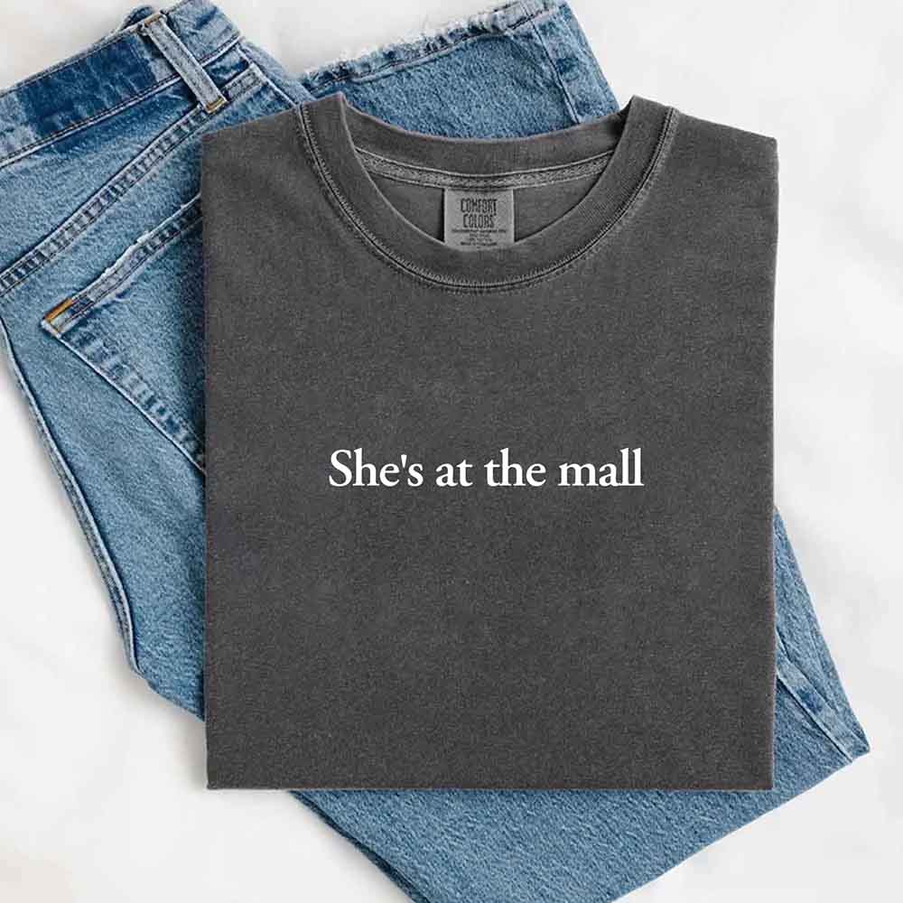 She’s at the Mall Comfort Colors T-Shirt – Funny Husband Shirt Adorb Custom Tees