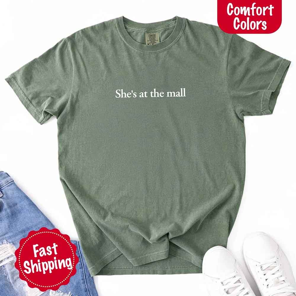 She’s at the Mall Comfort Colors T-Shirt – Funny Husband Shirt Adorb Custom Tees