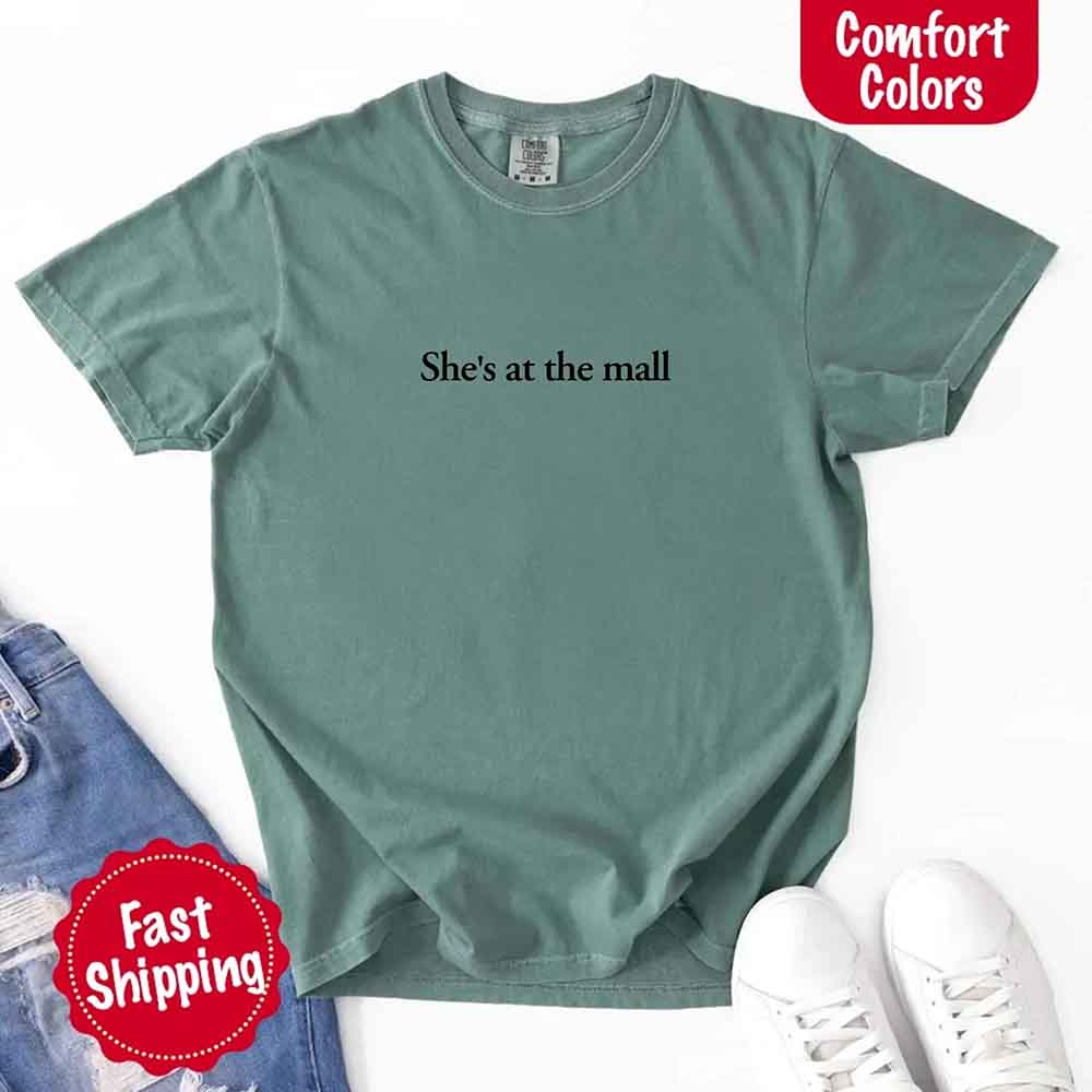 She’s at the Mall Comfort Colors T-Shirt – Funny Husband Shirt Adorb Custom Tees