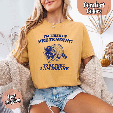Vintage Comfort Colors I'm Tired of Pretending to Be Chill Raccoon T-Shirt