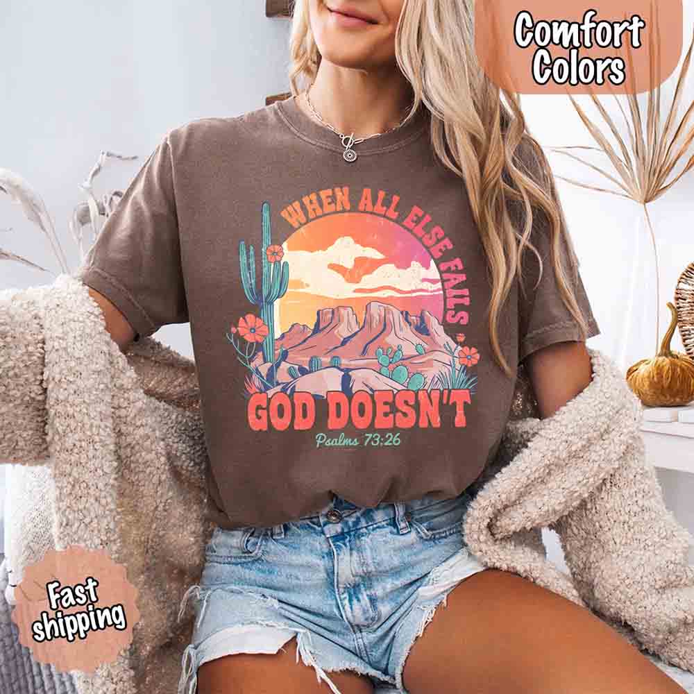 When All Else Fails God Doesn't Comfort Colors Psalm 73:26 T-shirt Adorb Custom Tees