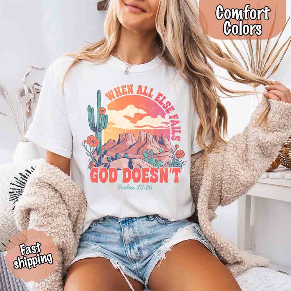 When All Else Fails God Doesn't Comfort Colors Psalm 73:26 T-shirt Adorb Custom Tees