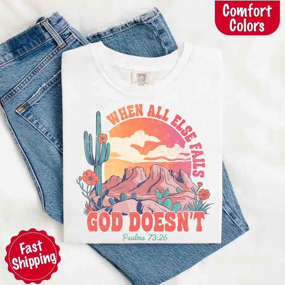 When All Else Fails God Doesn't Comfort Colors Psalm 73:26 T-shirt Adorb Custom Tees