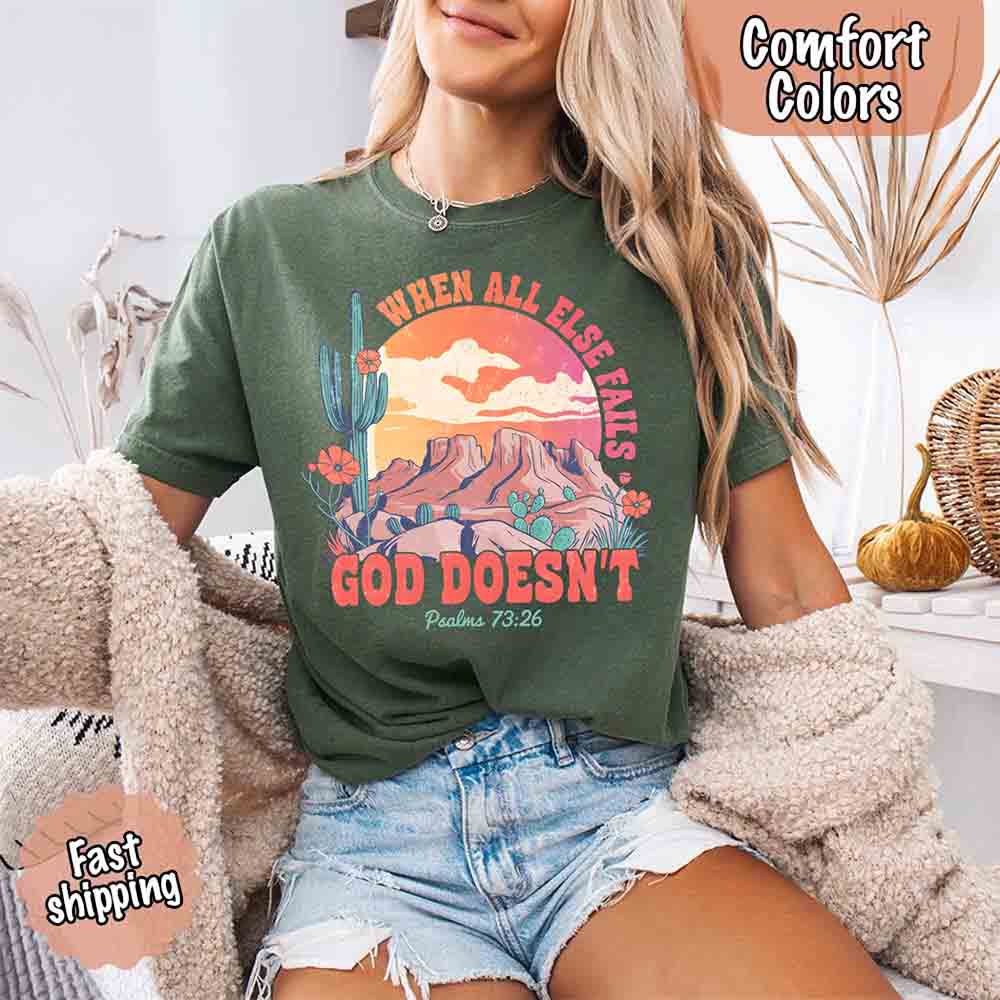 When All Else Fails God Doesn't Comfort Colors Psalm 73:26 T-shirt Adorb Custom Tees