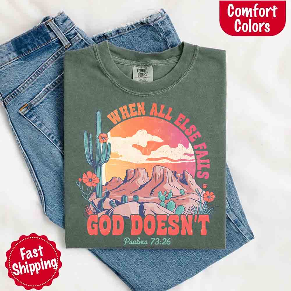 When All Else Fails God Doesn't Comfort Colors Psalm 73:26 T-shirt Adorb Custom Tees