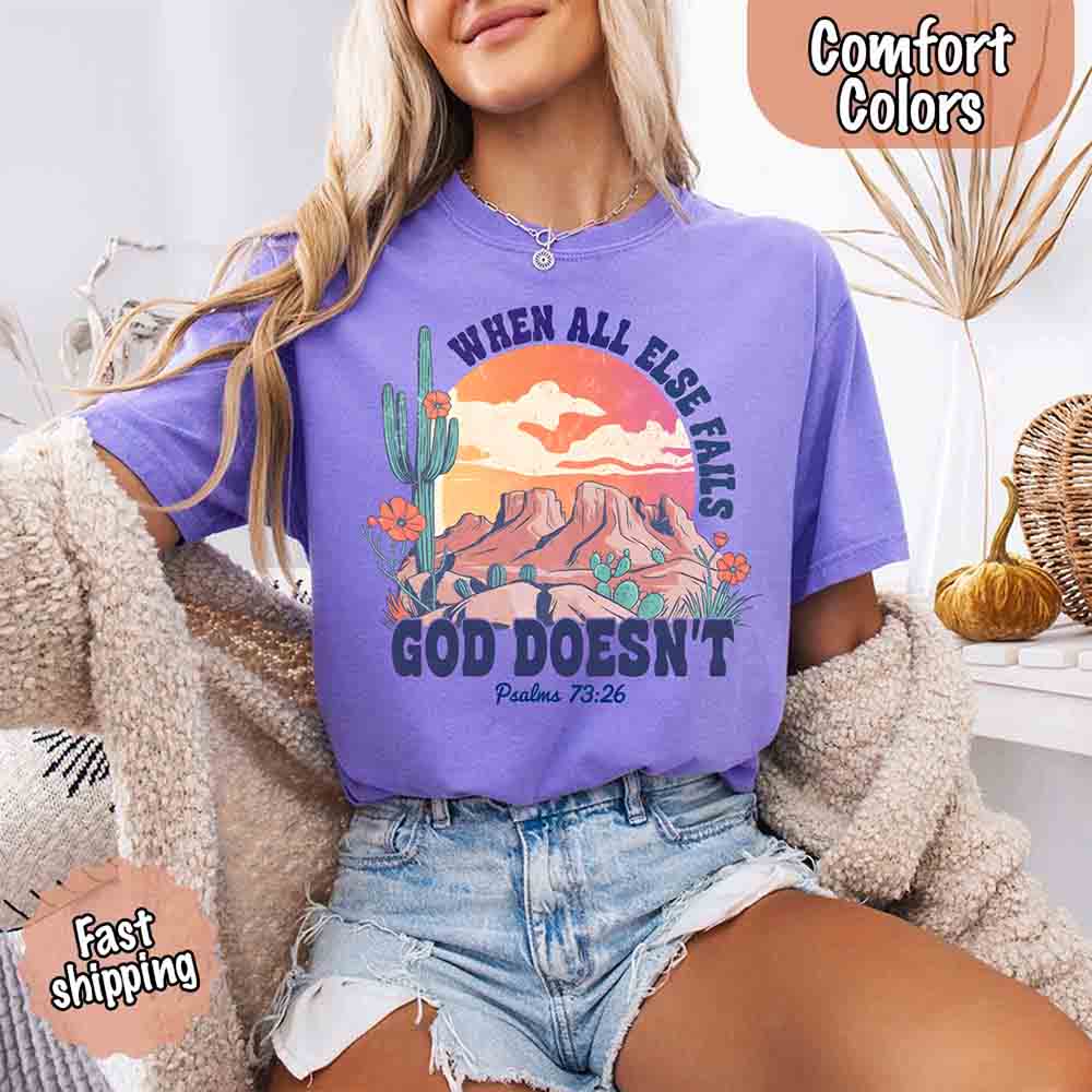 When All Else Fails God Doesn't Comfort Colors Psalm 73:26 T-shirt Adorb Custom Tees