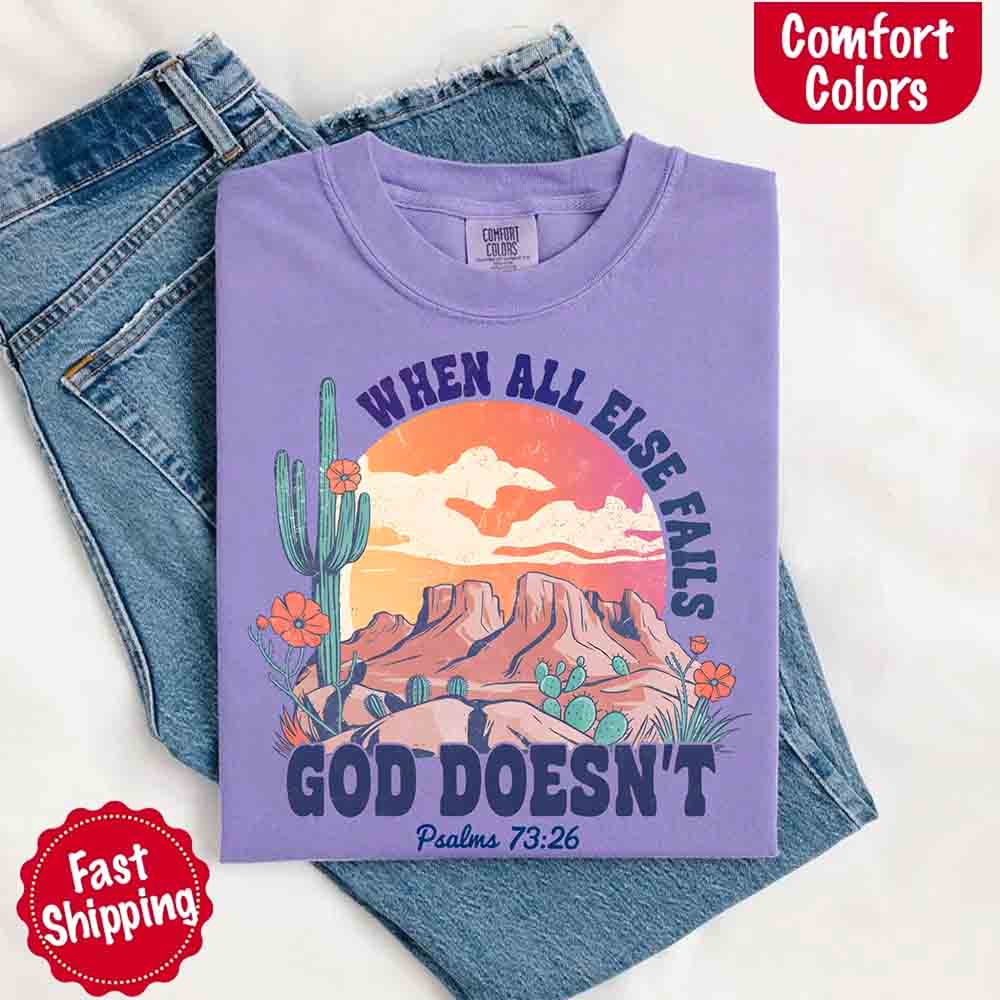 When All Else Fails God Doesn't Comfort Colors Psalm 73:26 T-shirt Adorb Custom Tees