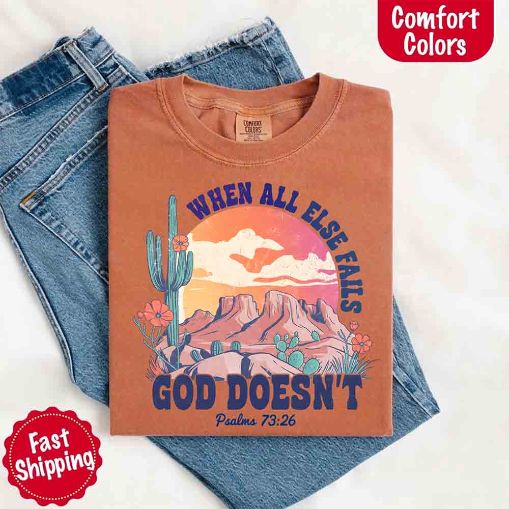 When All Else Fails God Doesn't Comfort Colors Psalm 73:26 T-shirt Adorb Custom Tees