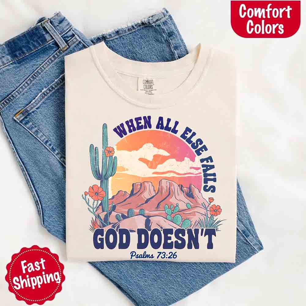 When All Else Fails God Doesn't Comfort Colors Psalm 73:26 T-shirt Adorb Custom Tees