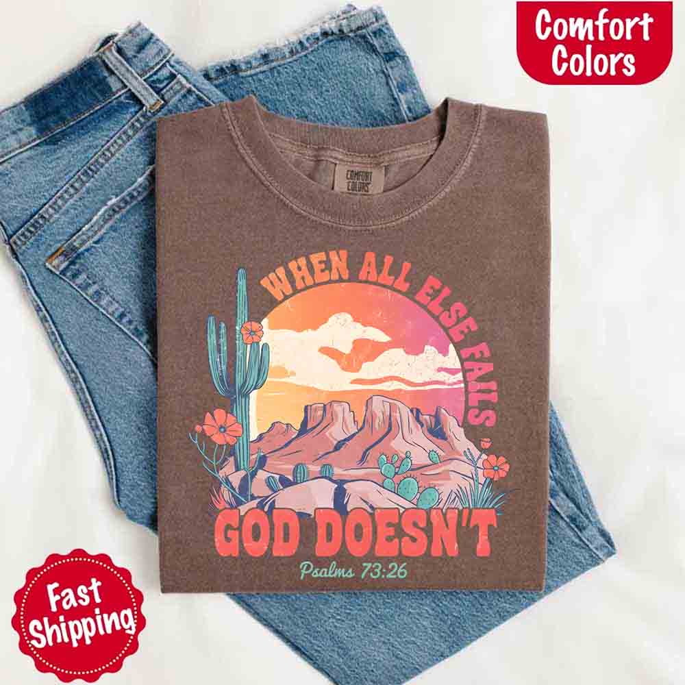 When All Else Fails God Doesn't Comfort Colors Psalm 73:26 T-shirt Adorb Custom Tees