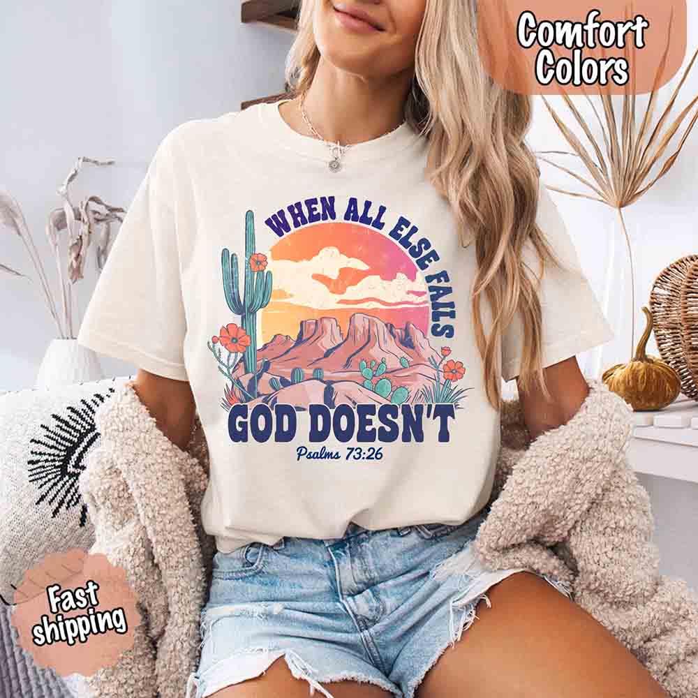 When All Else Fails God Doesn't Comfort Colors Psalm 73:26 T-shirt Adorb Custom Tees