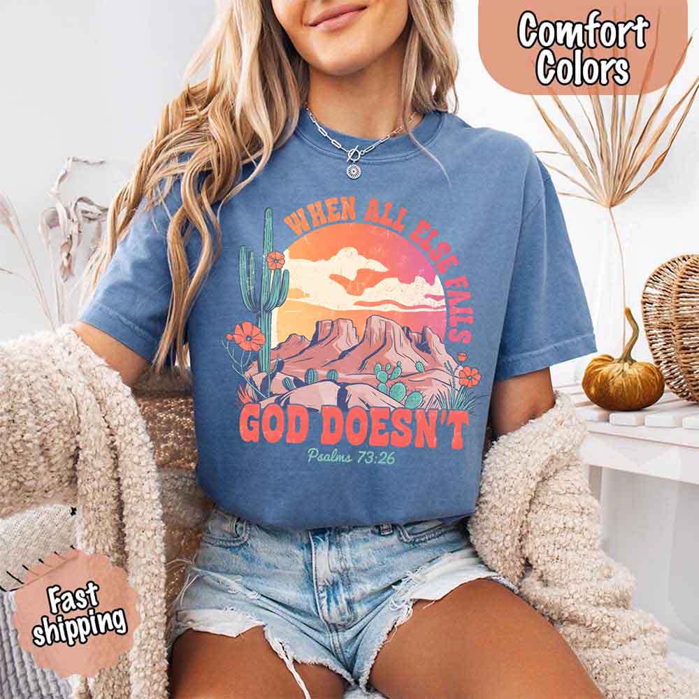 When All Else Fails God Doesn't Comfort Colors Psalm 73:26 T-shirt Adorb Custom Tees