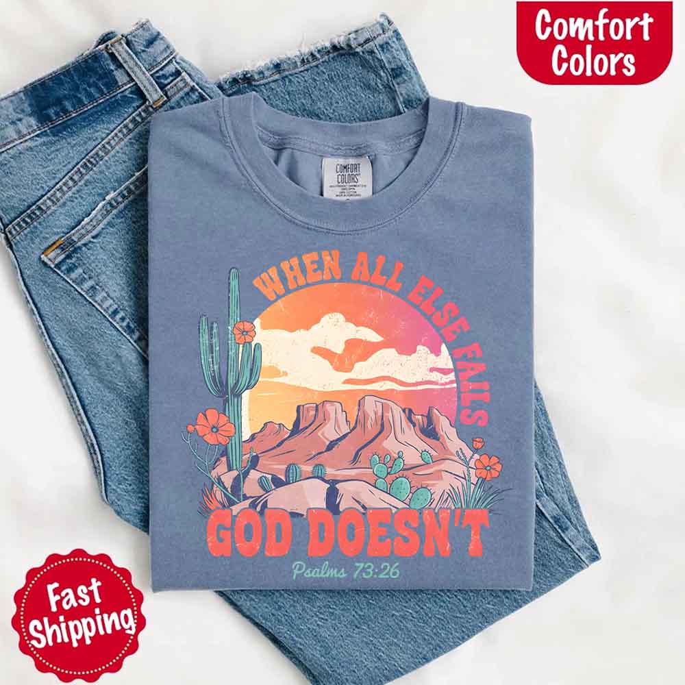 When All Else Fails God Doesn't Comfort Colors Psalm 73:26 T-shirt Adorb Custom Tees