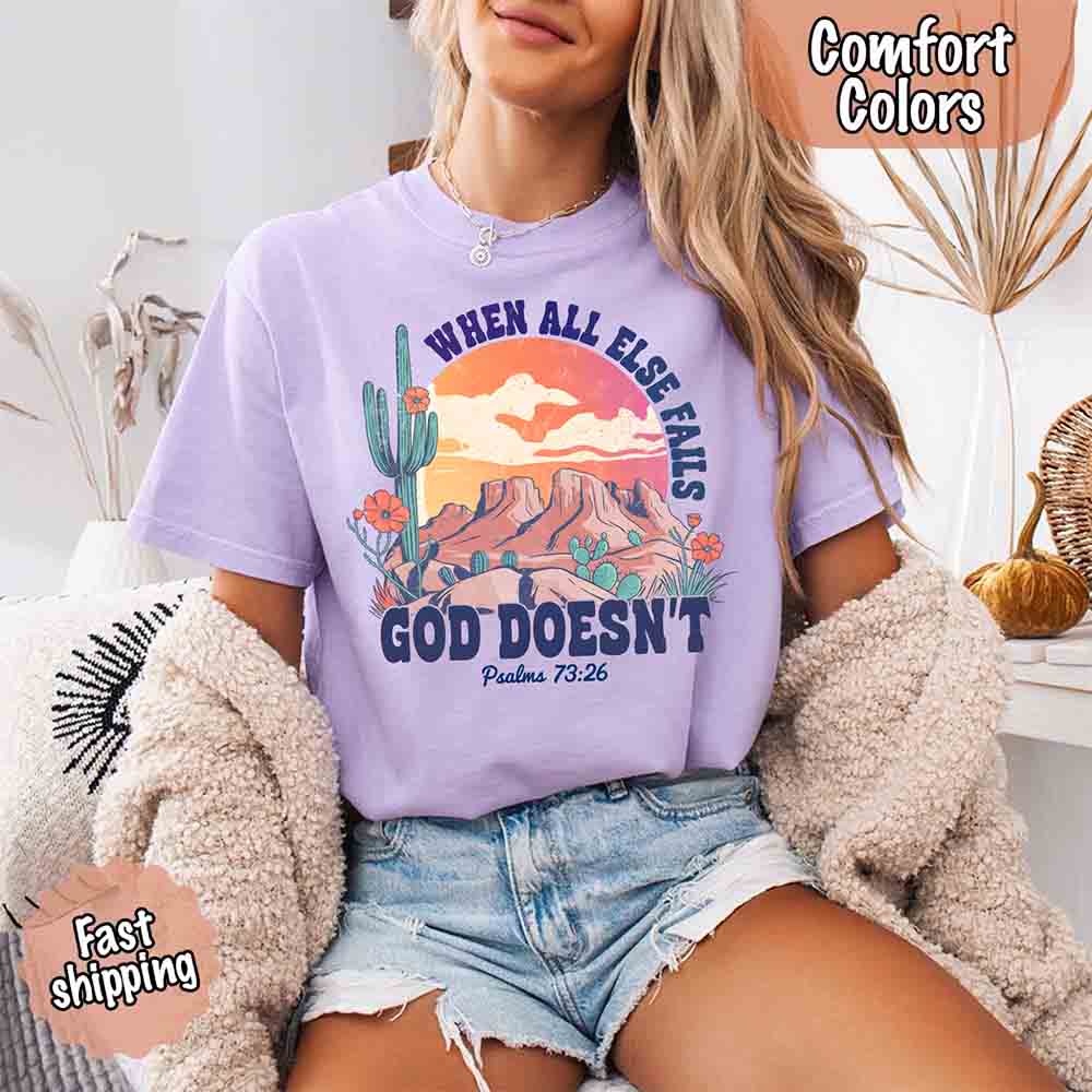 When All Else Fails God Doesn't Comfort Colors Psalm 73:26 T-shirt Adorb Custom Tees