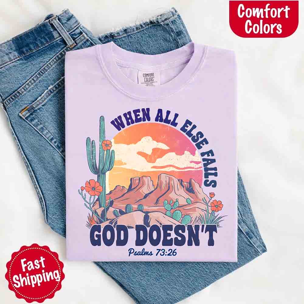 When All Else Fails God Doesn't Comfort Colors Psalm 73:26 T-shirt Adorb Custom Tees