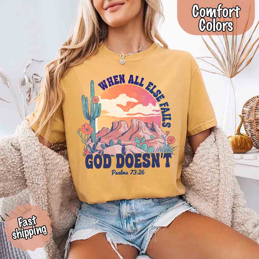 When All Else Fails God Doesn't Comfort Colors Psalm 73:26 T-shirt Adorb Custom Tees