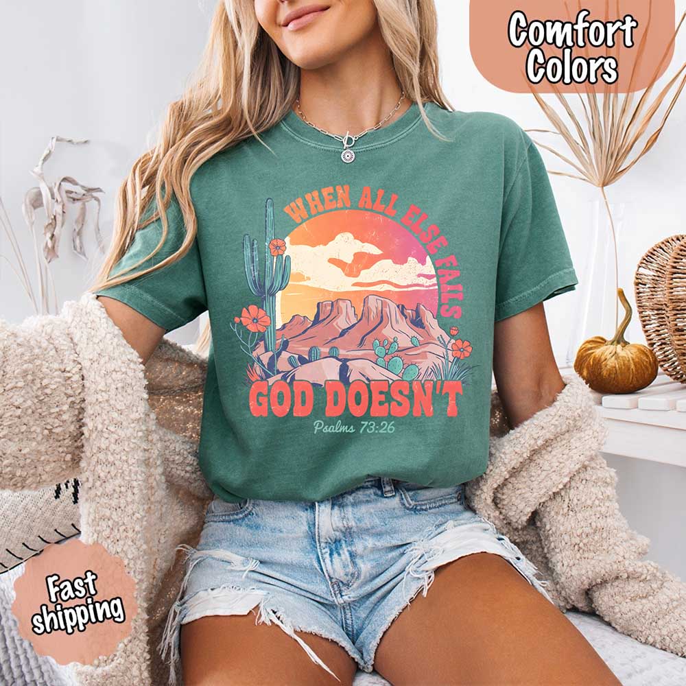 When All Else Fails God Doesn't Comfort Colors Psalm 73:26 T-shirt Adorb Custom Tees