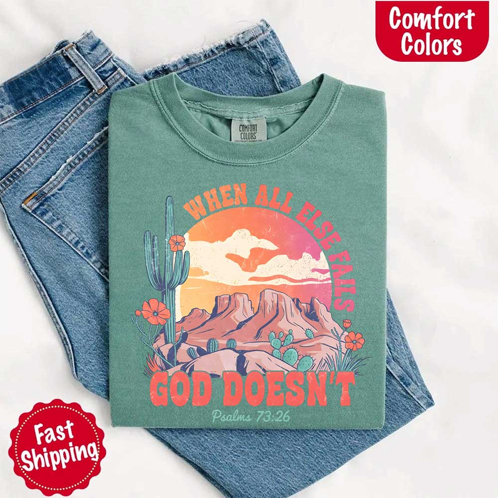 When All Else Fails God Doesn't Comfort Colors Psalm 73:26 T-shirt Adorb Custom Tees