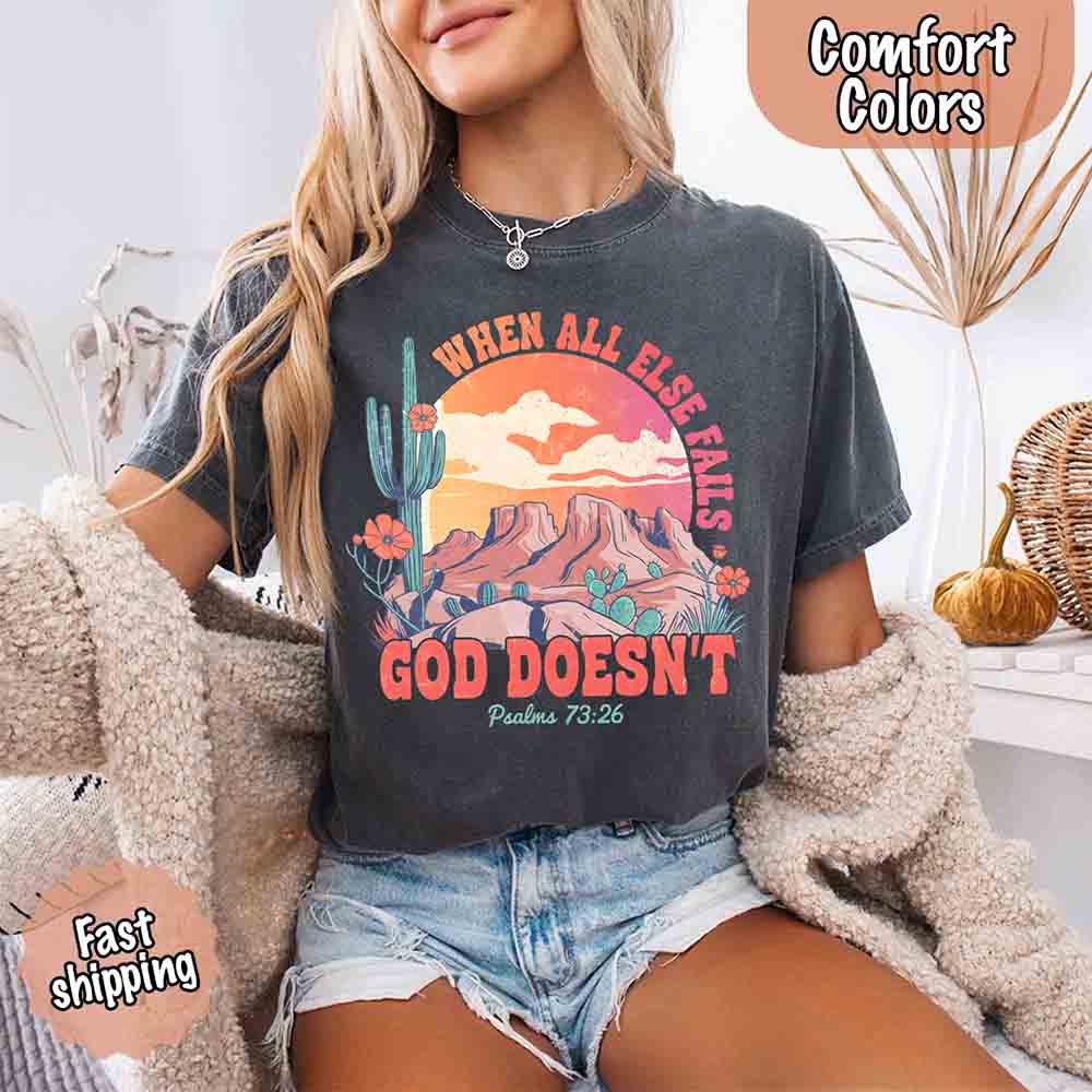 When All Else Fails God Doesn't Comfort Colors Psalm 73:26 T-shirt Adorb Custom Tees