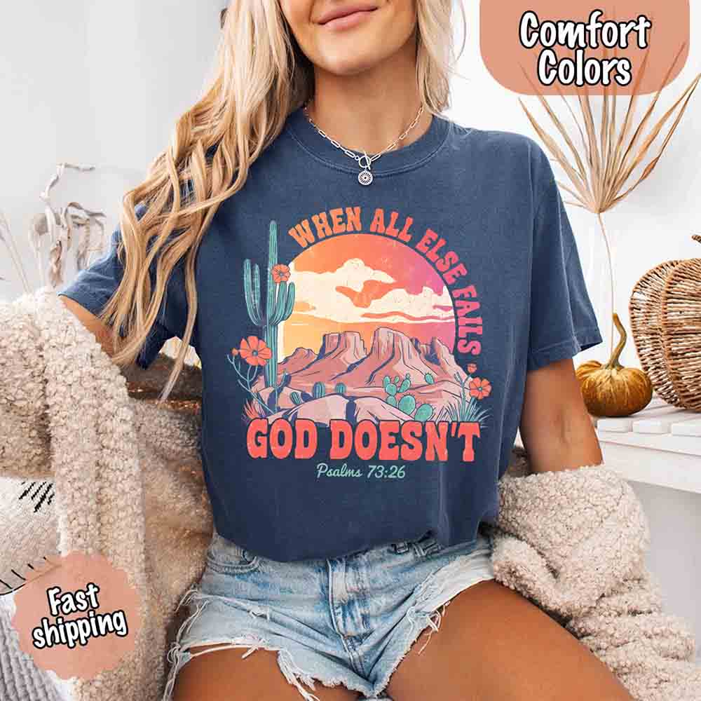 When All Else Fails God Doesn't Comfort Colors Psalm 73:26 T-shirt Adorb Custom Tees