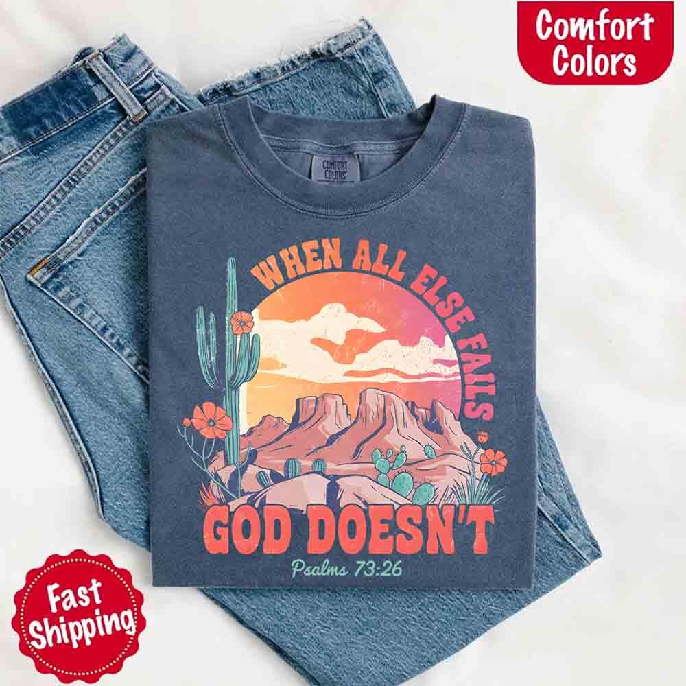 Adorb Custom Tees Comfort Colors t-shirt, "When All Else Fails God Doesn't" design, highlighting its premium quality and last