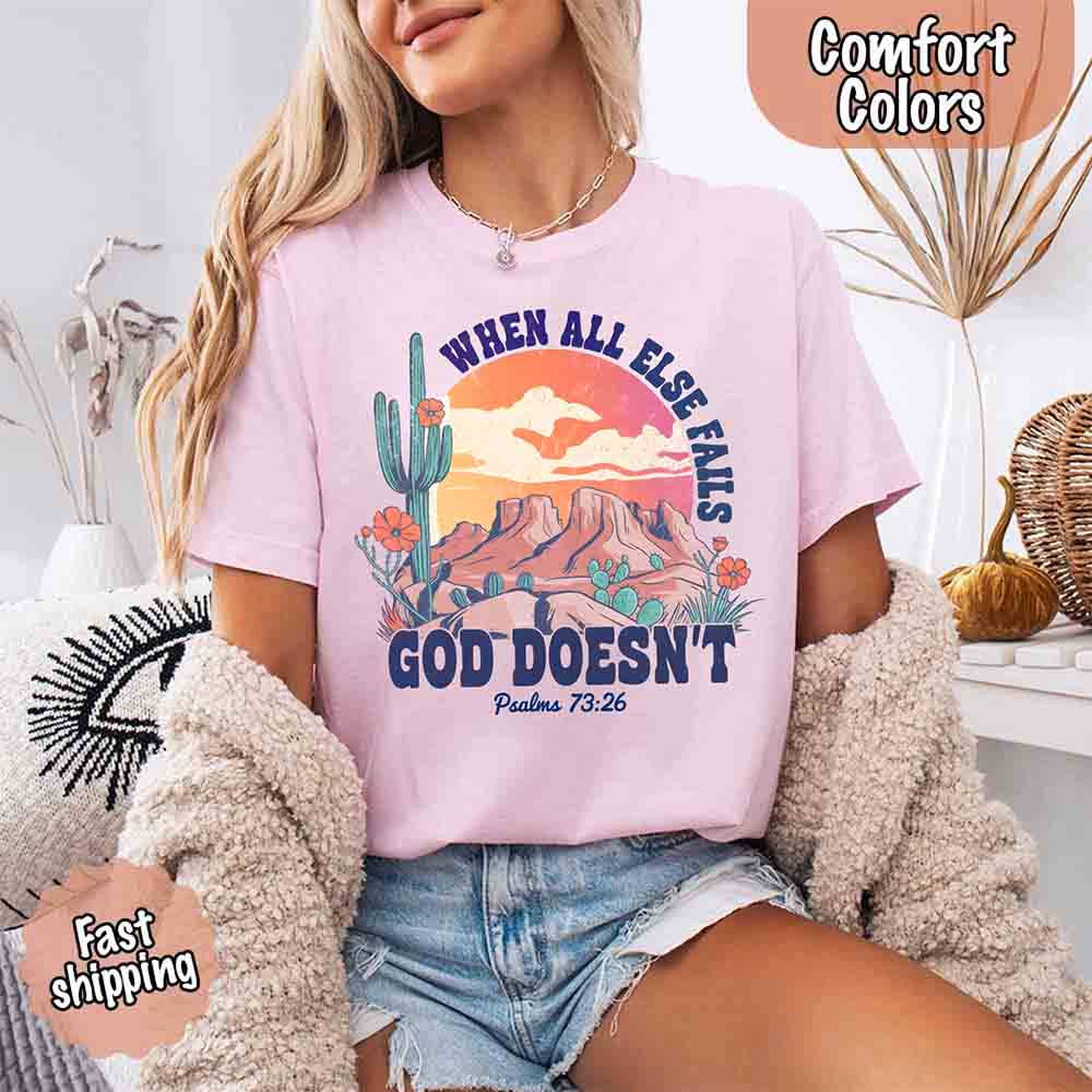 When All Else Fails God Doesn't Comfort Colors Psalm 73:26 T-shirt Adorb Custom Tees